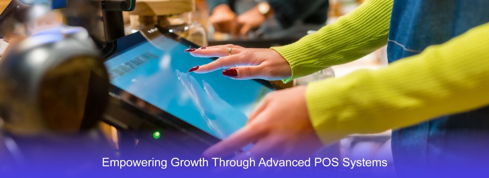 Empowering Growth Through Advanced POS Systems