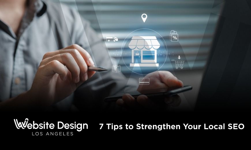 7 Tips to Strengthen Your Local SEO