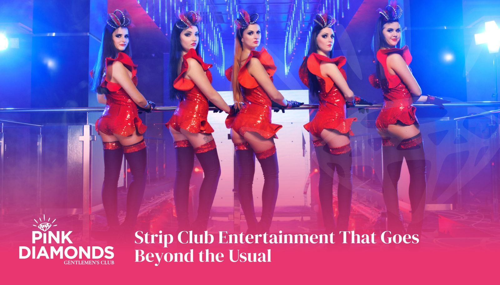 Strip Club Entertainment That Goes Beyond the Usual
